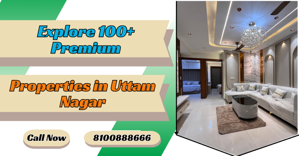 Explore 100+ Premium Properties in Uttam Nagar